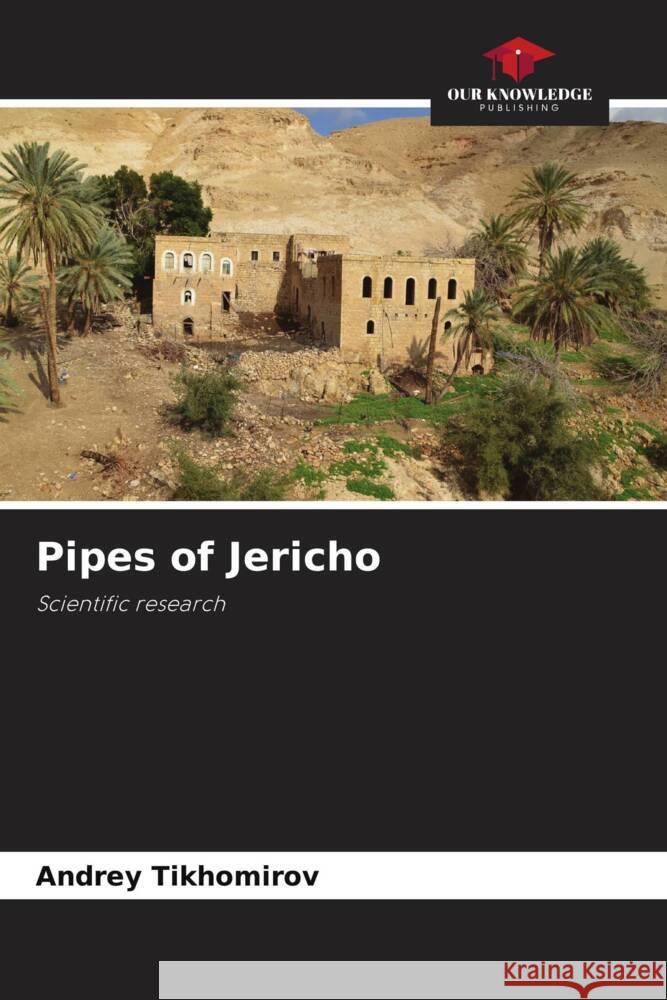 Pipes of Jericho Tikhomirov, Andrey 9786200887467 Our Knowledge Publishing - książka