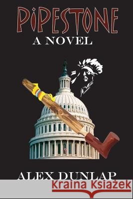Pipestone Alex Dunlap 9780615769561 Somewhere Publishing - książka