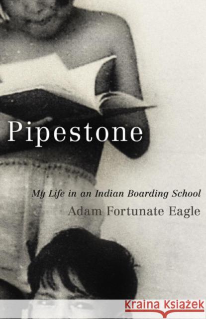 Pipestone: My Life in an Indian Boarding School Adam Fortunate Eagle 9780806141145 University of Oklahoma Press - książka