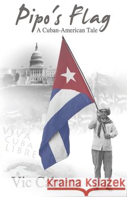 PIPO'S FLAG - A Cuban-American Tale Jackson Ph. D., Melody 9781731103536 Independently Published - książka