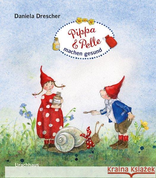 Pippa & Pelle machen gesund Drescher, Daniela 9783825152338 Urachhaus - książka