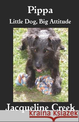 Pippa: Little Dog, Big Attitude Anne Grange Jacqueline Creek 9781798181782 Independently Published - książka