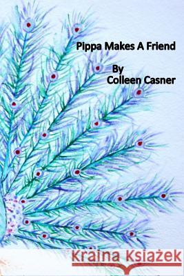 Pippa Makes A Friend Casner, Colleen 9781542441926 Createspace Independent Publishing Platform - książka