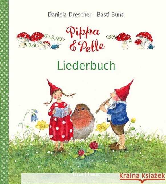 Pippa und Pelle - Liederbuch Drescher, Daniela 9783825151102 Urachhaus - książka
