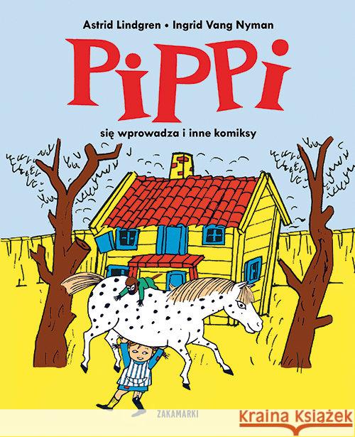 Pippi się wprowadza i inne komiksy Lindgren Astrid 9788377761076 Zakamarki - książka