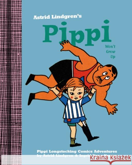 Pippi Won't Grow Up Astrid Lindgren Ingrid Nyman Tiina Nunnally 9781770461680 Drawn and Quarterly - książka