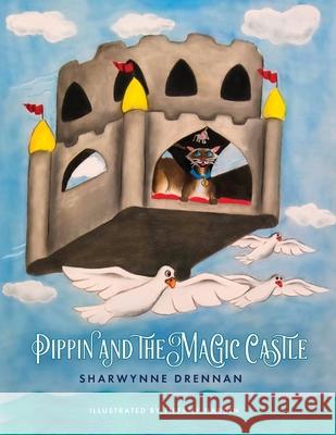 Pippin and the Magic Castle Sharwynne Drennan 9781950906307 Indigo River Publishing - książka