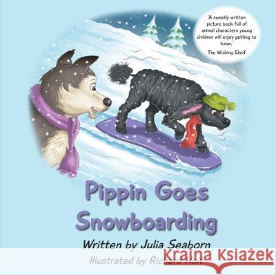 Pippin Goes Snowboarding Julia Seaborn Richard Hoit 9781922839138 Inhouse Publishers - książka