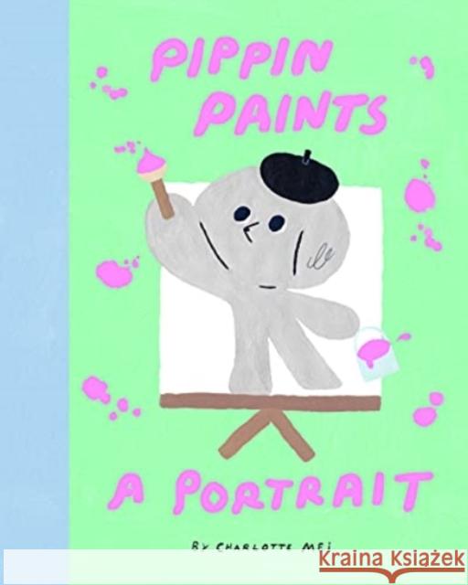 Pippin Paints a Portrait Charlotte Mei 9781800660144 Cicada Books - książka