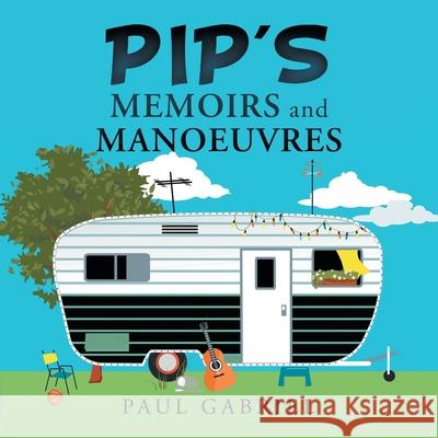 Pip's Memoirs and Manoeuvres Paul Gabriel 9781665585156 Authorhouse UK - książka