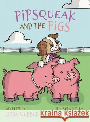 Pipsqueak and the Pigs Lissa Webber Tami Boyce 9780578600123 Argonne Books LLC - książka