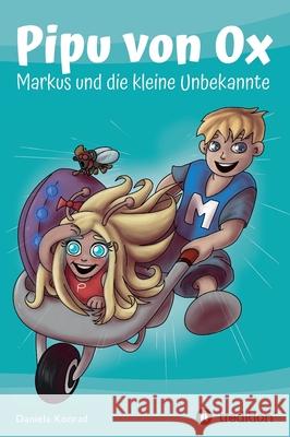 Pipu von Ox: Markus und die kleine Unbekannte Daniela Konrad 9783347383456 Tredition Gmbh - książka