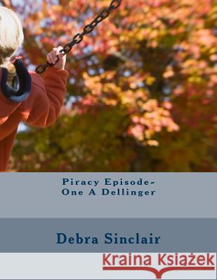 Piracy Episode-One A Dellinger Debra Sinclair 9781976055430 Createspace Independent Publishing Platform - książka