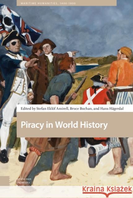 Piracy in World History DR. ENG Stefan Amirell PROF DR Hans Hagerdal Bruce Buchan 9789463729215 Amsterdam University Press - książka
