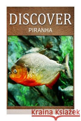 Piranha - Discover: Early reader's wildlife photography book Press, Discover 9781497529267 Createspace - książka