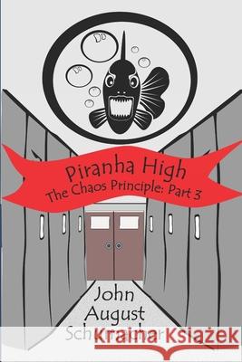 Piranha High: The Chaos Principle, Part 3 Anna Mary Schumacher John August Schumacher 9781984093813 Createspace Independent Publishing Platform - książka