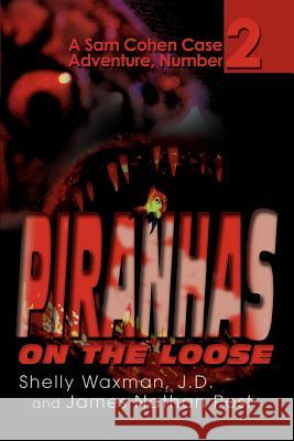 Piranhas On The Loose: A Sam Cohen Case Adventure, Number 2 Waxman, Shelly 9780595278183 iUniverse - książka
