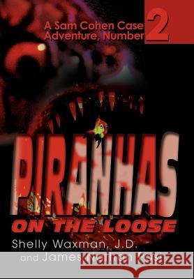 Piranhas On The Loose: A Sam Cohen Case Adventure, Number 2 Waxman, Sheldon 9780595657124 iUniverse - książka