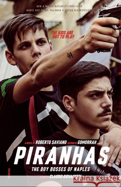 Piranhas: The Boy Bosses of Naples: A Novel Roberto Saviano Antony Shugaar 9781250265302 Picador USA - książka