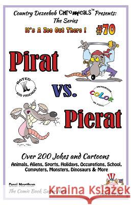 Pirat vs. Pierat - Over 200 Jokes + Cartoons - Animals, Aliens, Sports, Holidays, Occupations, School, Computers, Monsters, Dinosaurs & More- in BLACK Northup, Desi 9781502433398 Createspace - książka