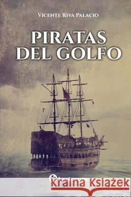 Piratas del Golfo Vicente Riva Palacio 9781539611905 Createspace Independent Publishing Platform - książka