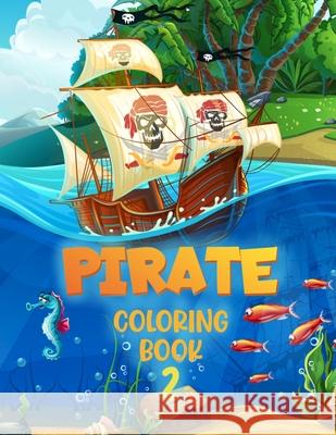 Pirate 2 Coloring Book: For Kids Aged 4 - 10 Chroma Creations 9798520185765 Independently Published - książka