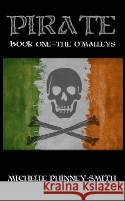 Pirate--The O'Malleys Michelle Phinney-Smith 9781532764738 Createspace Independent Publishing Platform - książka