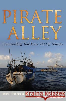 Pirate Alley : Commanding Task Force 151 Off Somalia Radm Terry McNight Michael Hirsh 9781612511344 US Naval Institute Press - książka