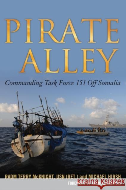 Pirate Alley: Commanding Task Force 151 Off Somalia Usn (Ret ). Radm Terry McKnight Michael Hirsh 9781682472460 US Naval Institute Press - książka