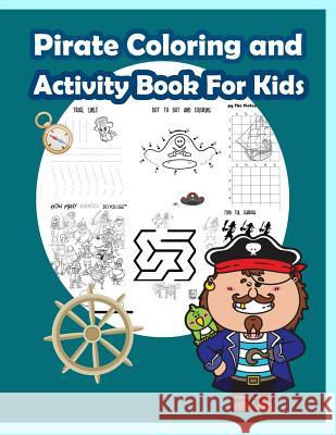 Pirate Coloring and Activity Book for Kids: Activity book for kids in Pirate Theme. Fun with Coloring Pages, Color by Number, Dot - Dot, Count the num Summer, Happy 9781717189189 Createspace Independent Publishing Platform - książka