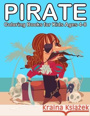 Pirate Coloring Books for Kids Ages 4-8: Ahoy Pirate Books for Kids 3-5 Nick Marshall 9781697827248 Independently Published - książka
