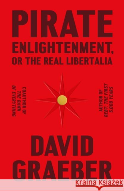 Pirate Enlightenment, or the Real Libertalia David Graeber 9780374610197 Farrar, Straus and Giroux - książka