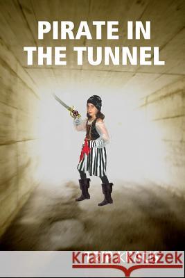 Pirate in the Tunnel Trip Kraus 9780578003290 Jack S. Rockafellow - książka