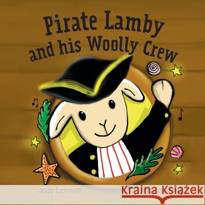 Pirate Lamby and his Woolly Crew Jude Lennon Holly Bushnell 9781915083005 Little Lamb Publishing - książka