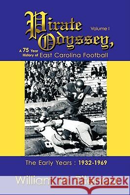 Pirate Odyssey, A 75 Year History of East Carolina Football Volume I: The Early Years: 1932-1969 Ritenour, William M. 9780595439645 iUniverse.com - książka