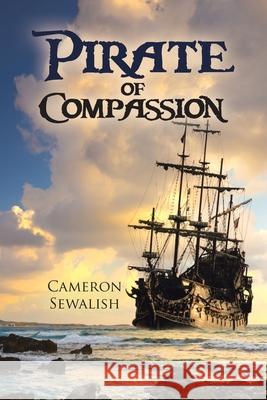 Pirate of Compassion Cameron Sewalish 9781665556354 Authorhouse - książka
