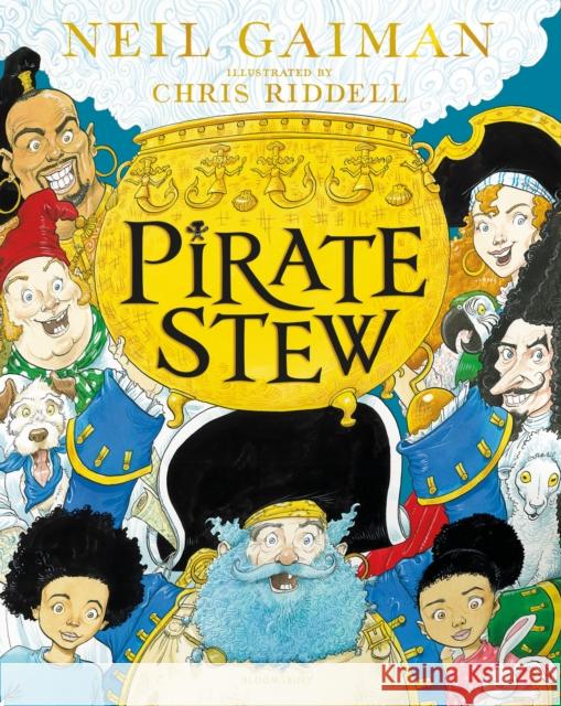 Pirate Stew: The show-stopping picture book from Neil Gaiman and Chris Riddell Neil Gaiman 9781526614728 Bloomsbury Publishing PLC - książka