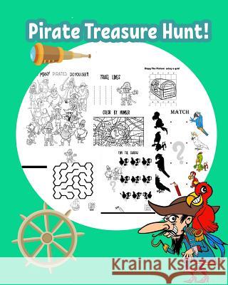 Pirate Treasure Hunt!: Fun Pirate Activities for Kids. Coloring Pages, Color by Number, Count the number, Drawing using Grid, Find the hidden Summer, Happy 9781717262431 Createspace Independent Publishing Platform - książka