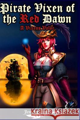 Pirate Vixen of the Red Dawn: A Vixen's Valor Mrs Jennifer Pease MR Yasasri Senanayake MR Amrah Inam 9781540492470 Createspace Independent Publishing Platform - książka