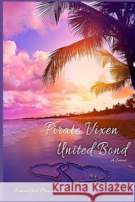 Pirate Vixen, United Bonds: #3 in the Pirate Vixen Trilogy Jennifer Pease J. D. P Sandeep Yadav 9781730887581 Independently Published - książka
