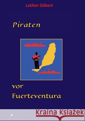Piraten vor Fuerteventura Lothar Dobert 9783748235613 Tredition Gmbh - książka