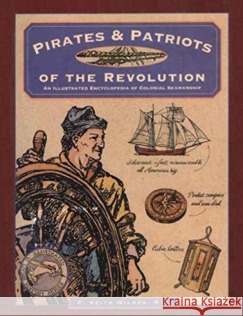 Pirates & Patriots of the Revolution C. Keith Wilbur 9780871068668 Globe Pequot Press - książka