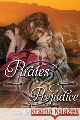 Pirates & Prejudice: Book 5 of The Swashbuckling Romance Series Reynolds, Jane 9781547220977 Createspace Independent Publishing Platform - książka