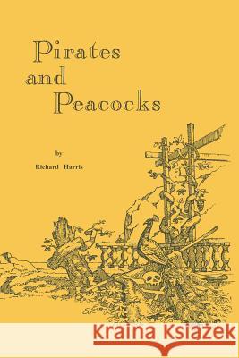 Pirates and Peacocks Richard Harris 9781494352776 Createspace - książka