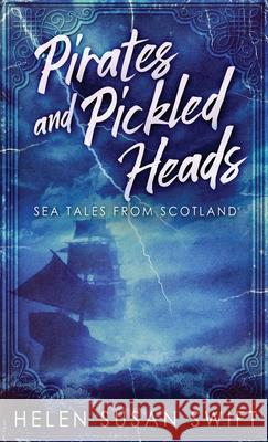 Pirates And Pickled Heads: Sea Tales From Scotland Helen Susan Swift 9784867450659 Next Chapter - książka