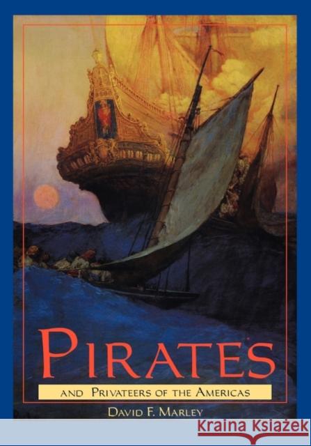 Pirates and Privateers of the Americas David F. Marley 9780874367515 ABC-CLIO - książka