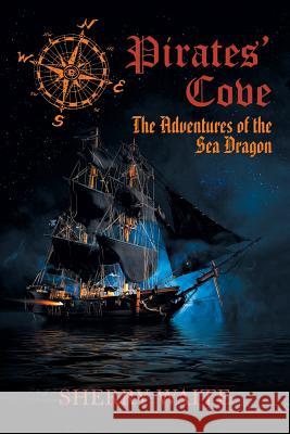 Pirates' Cove: The Adventures of the Sea Dragon Sherry Waite 9781532021275 iUniverse - książka