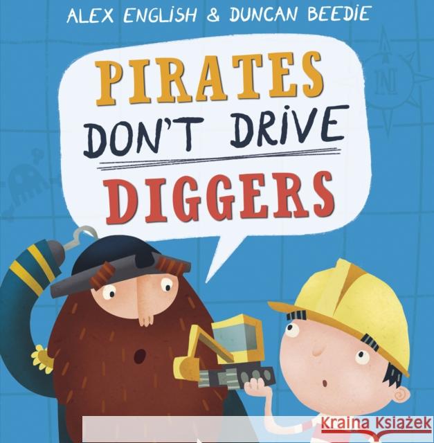 Pirates Don't Drive Diggers Alex English 9781848866386 Maverick Arts Publishing - książka