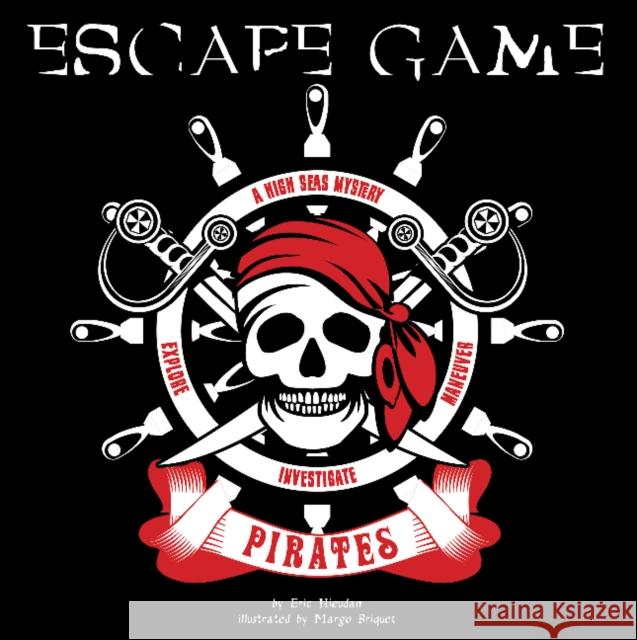 Pirates Escape Game: A High Seas Mystery Eric Nieudan Margot Briquet 9780764360084 Schiffer Kids - książka