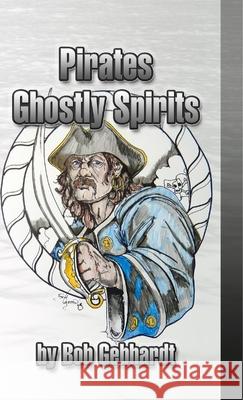 Pirates Ghostly Spirits Bob Gebhardt 9781300465911 Lulu.com - książka